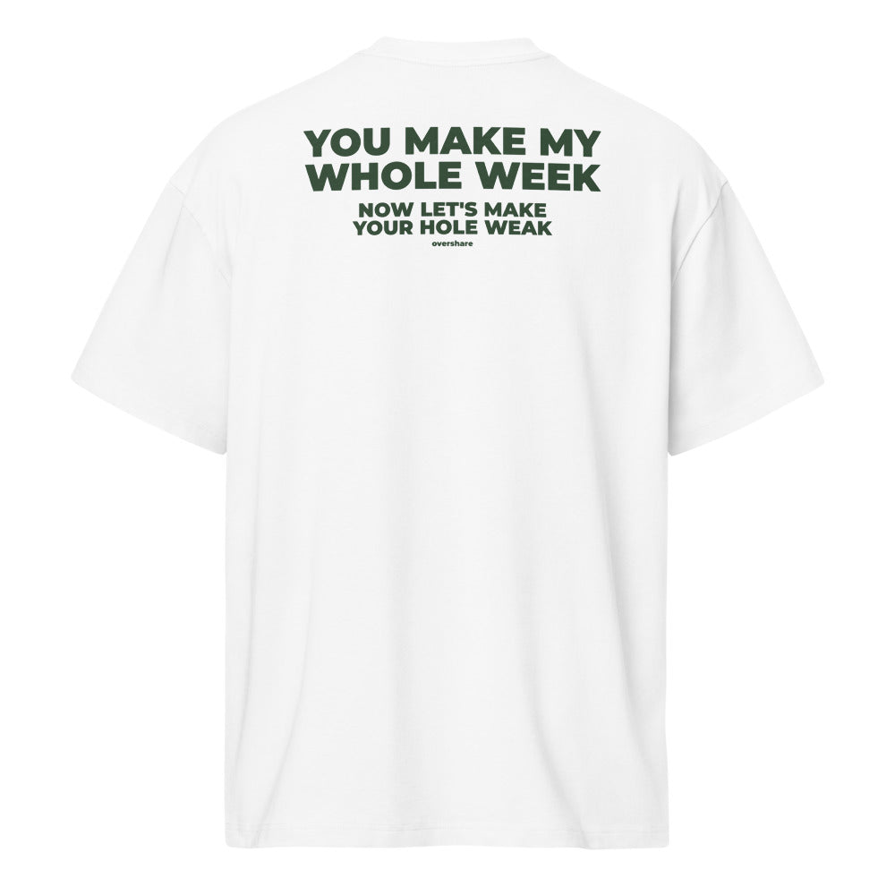 YOU MAKE MY WHOLE WEEK box tee, white