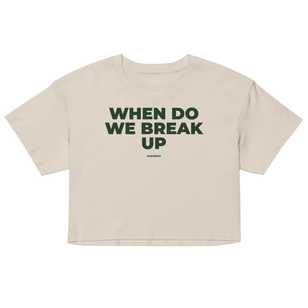 WHEN DO WE BREAK UP crop tee, bone