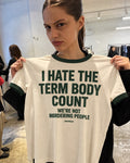 I HATE THE TERM BODY COUNT ringer, worn